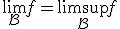 \lim_{\mathcal{B}} f = \limsup_{\mathcal{B}} f